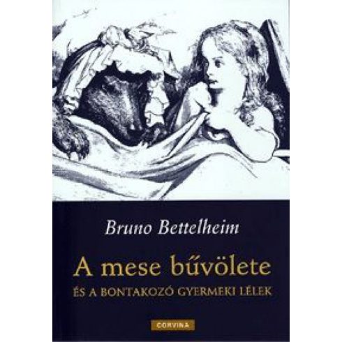 Bruno Bettelheim: A mese bűvölete és a bontakozó gyermeki lélek