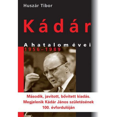 Huszár Tibor: Kádár - A hatalom évei 1956-1989