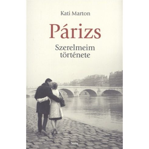 Kati Marton: Párizs - Szerelmeim története