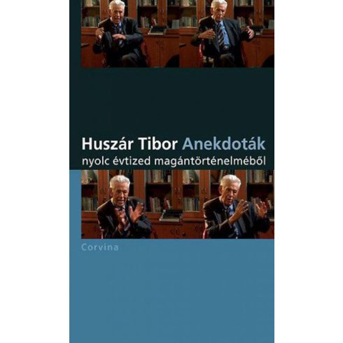 Huszár Tibor: Anektodák nyolc évtized magántörténelméből