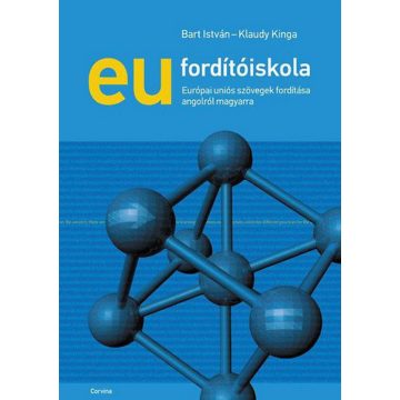   Bart István, Klaudy Kinga: EU fordítóiskola - Európai uniós szövegek fordítása angolról magyarra