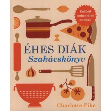 Charlotte Pike: Éhes diák - Szakácskönyv