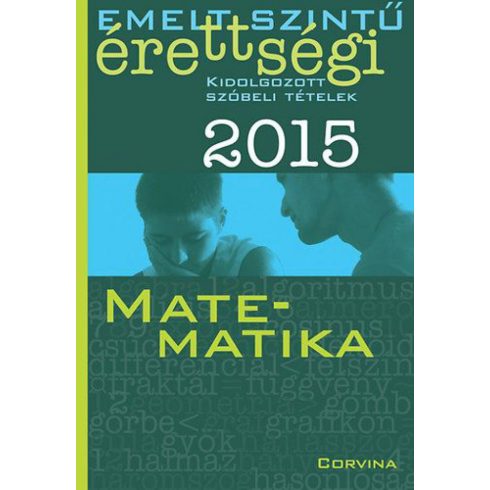 : Emelt szintű érettségi 2015 - Kidolgozott szóbeli tételek - Matematika