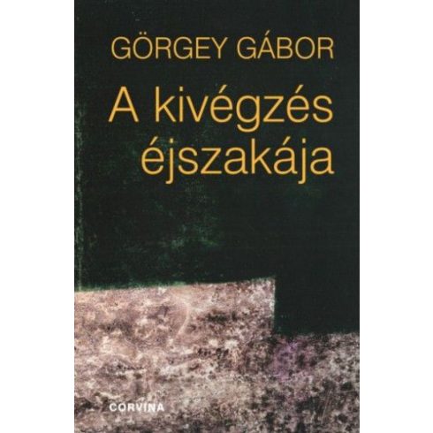 Görgey Gábor: A kivégzés éjszakája