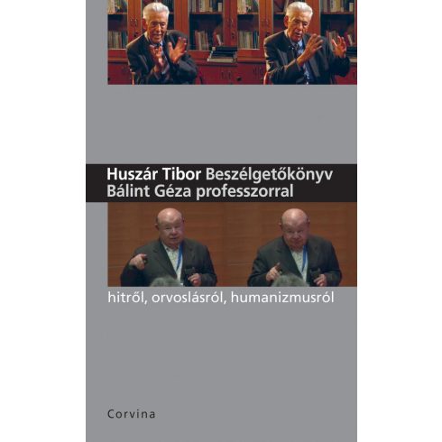 HUSZÁR TIBOR: BESZÉLGETŐKÖNYV BÁLINT GÉZA PROFESSZORRAL