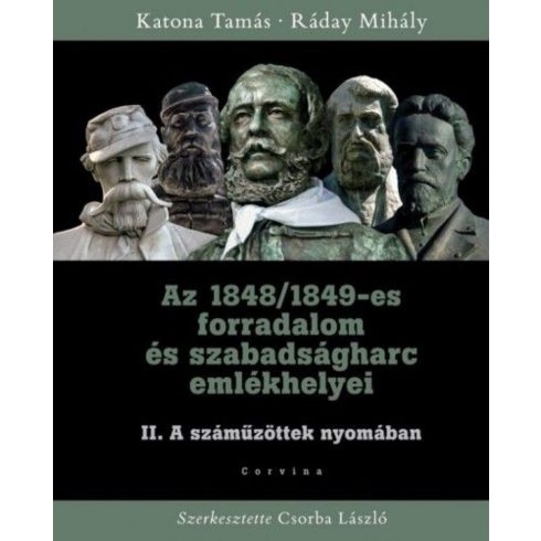 Katona Tamás, Ráday Mihály: Az 1848/1849-es forradalom és szabadságharc emlékhelyei II. kötet