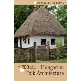 HUNGARIAN FOLK ARCHITECTURE - MAGYAR NÉPI ÉPÍTÉSZET