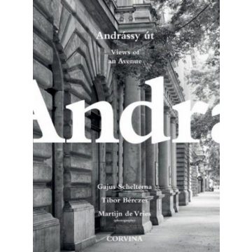   Bérczes Tibor, Gajus Scheltema: Andrássy út - Views of an Avenue
