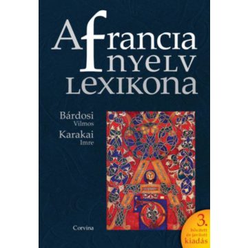   Bárdosi Vilmos, Karakai Imre: A francia nyelv lexikona - 3. bővített és javított kiadás
