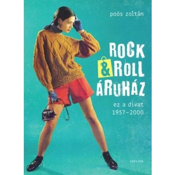 Poós Zoltán: Rock&Roll Áruház - Ez A Divat 1957-2000
