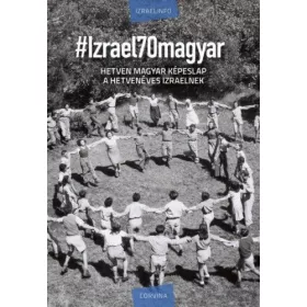   Sebő Anna, Silló Sándor: #Izrael70magyar - Hetven magyar képeslap a hetvenéves Izraelnek