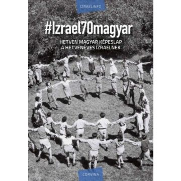   Sebő Anna, Silló Sándor: #Izrael70magyar - Hetven magyar képeslap a hetvenéves Izraelnek