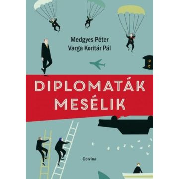 Medgyes Péter, Varga Koritár Pál: Diplomaták Mesélik