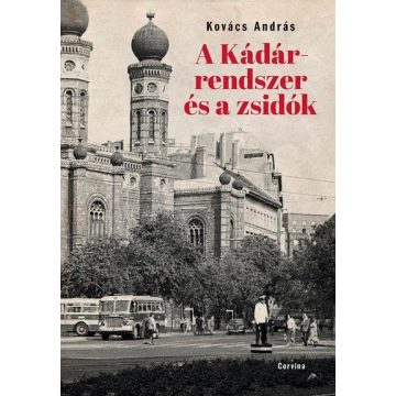 Kovács András: A Kádár-rendszer és a zsidók