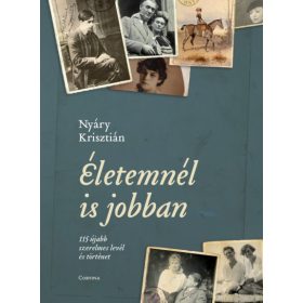   Nyáry Krisztián: Életemnél is jobban - 115 újabb szerelmes levél és történet (névre szóló dedikálással)