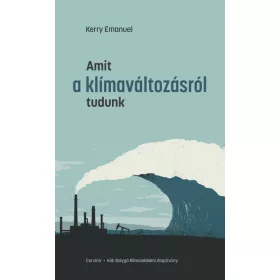   Kerry Emanuel, Tax Ágnes: Amit a klímaváltozásról tudunk
