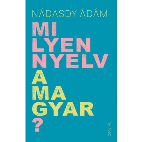 Nádasdy Ádám: Milyen nyelv a magyar?