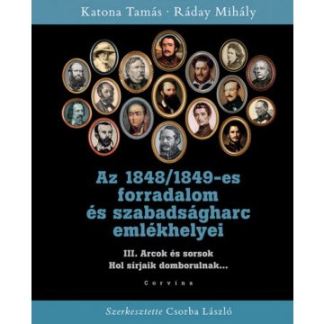   Katona Tamás, Ráday Mihály: Az 1848/1849-es forradalom és szabadságharc emlékhelyei III.