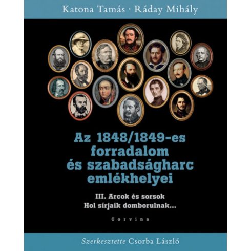 Katona Tamás, Ráday Mihály: Az 1848/1849-es forradalom és szabadságharc emlékhelyei III.
