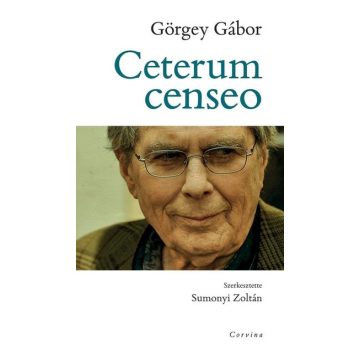 Görgey Gábor: Ceterum censeo