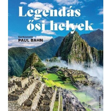 Paul Bahn: Legendás ősi helyek