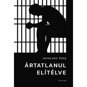 Janecskó Katalin: Ártatlanul elítélve