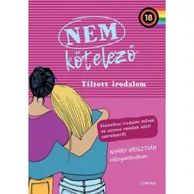   Nyáry Krisztián: Nem kötelező 2. - Tiltott irodalom. Klasszikus irodalmi művek az azonos neműek közti szerelemről