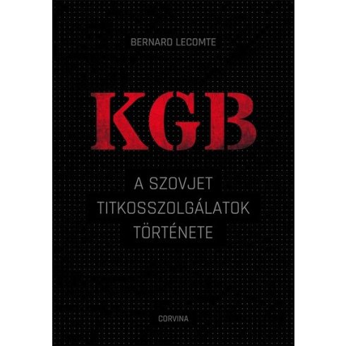 Bernard Lecomte: KGB – A szovjet titkosszolgálatok története