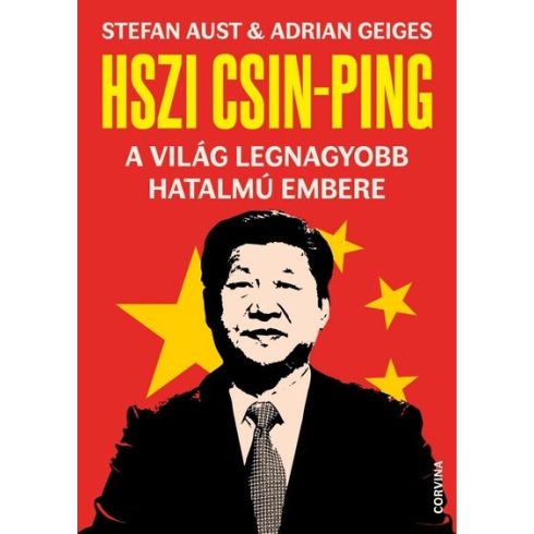 Adrian Geiges, Stefan Aust: Hszi Csin-ping - a világ legnagyobb hatalmú embere