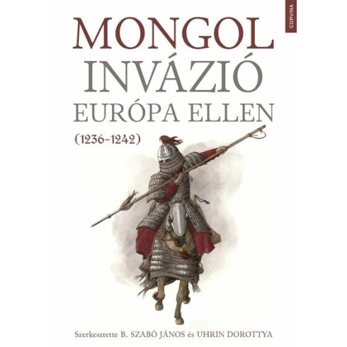 B. Szabó János, Uhrin Dorottya: Mongol invázió Európa ellen (1236-1242)