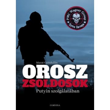 Marat Gabidullin: Orosz zsoldosok Putyin szolgálatában