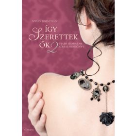   Nyáry Krisztián: Így szerettek ők 2. - Újabb irodalmi szerelmeskönyv