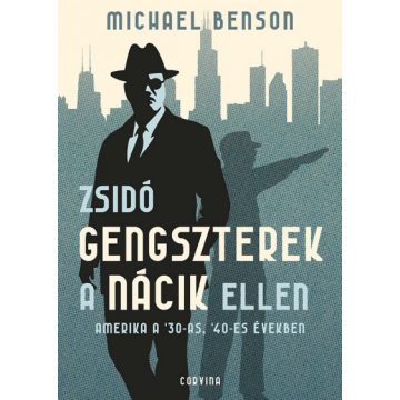   Michael Benson: Zsidó gengszterek a nácik ellen - Amerika a '30-as, '40-es években