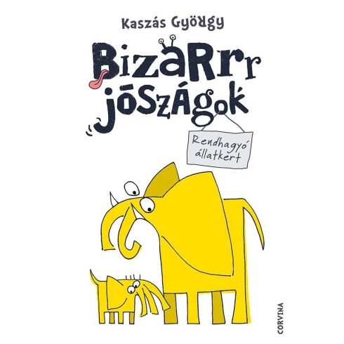 Kaszás György: Bizarrr jószágok - Rendhagyó állatkert