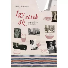 Nyáry Krisztián: Így ettek ők