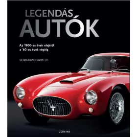   Sebastiano Salvetti: Legendás autók - Az 1900-as évek elejétől a '60-as évek végéig