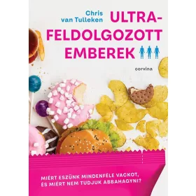 Chris van Tulleken: Ultra-feldolgozott emberek