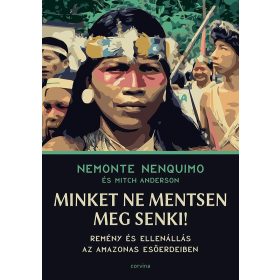   Nemonte Nenquimo: Minket ne mentsen meg senki! - Remény és ellenállás az Amazonas esőerdeiben