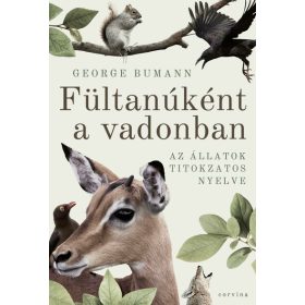   George Bumann: Fültanúként a vadonban - Az állatok titokzatos nyelve