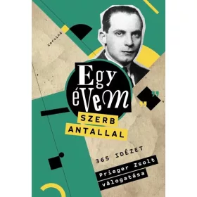   Prieger Zsolt: Egy évem Szerb Antallal (Névre szólóan dedikálható)