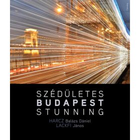 Harcz B. Dániel: Szédületes Budapest / Stunning Budapest