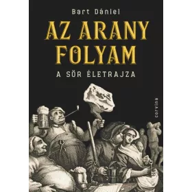   Bart Dániel: Az arany folyam - A sör életrajza (új kiadás)