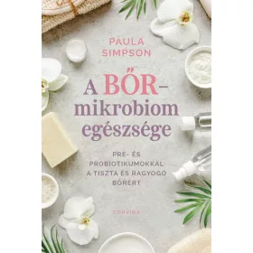   Paula Simpson: A bőr-mikrobiom egészsége - Pre- és probiotikumokkal a tiszta és ragyogó bőrért
