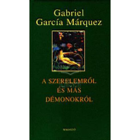 García Márquez Gabriel José de la Concordia: A szerelemről és más démonokról