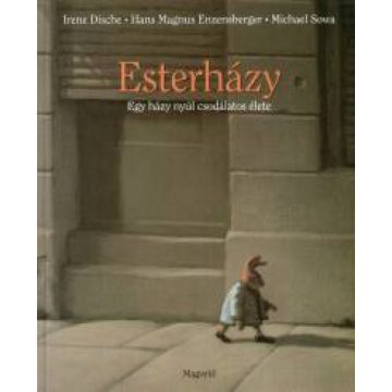   Hans Magnus Enzensberger, Irene Dische: Esterházy - Egy házy nyúl csodálatos élete