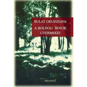 Bulat Okudzsava: A boldog írnok gyermekei (antikvár)