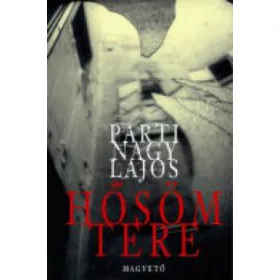 Parti Nagy Lajos: Hősöm tere (antikvár)