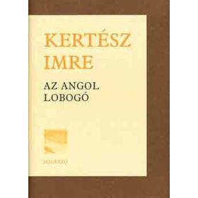 Kertész Imre: Az angol lobogó (antikvár)