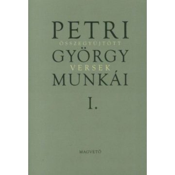   Petri György: Petri György munkái 1. - Összegyűjtött versek