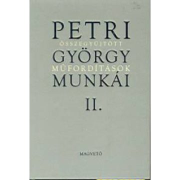   Réz Pál: Petri György munkái II. - Összegyűjtött műfordítások